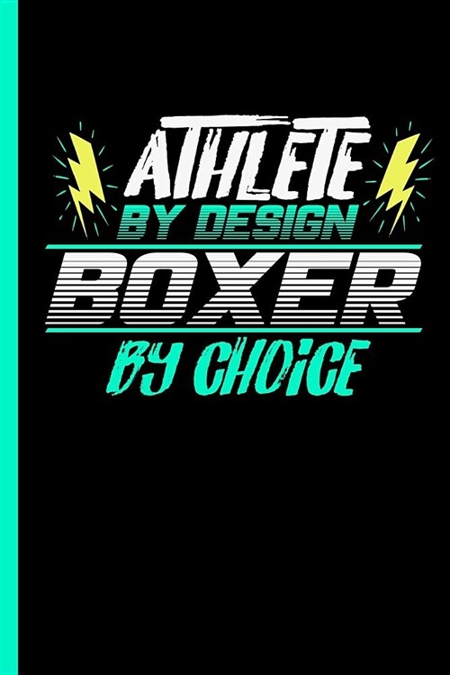 Athlete by Design Boxer by Choice: Notebook & Journal for Boxers Lovers - Take Your Notes or Gift It to Boxing Buddies, College Ruled Paper (120 Pages (Paperback)