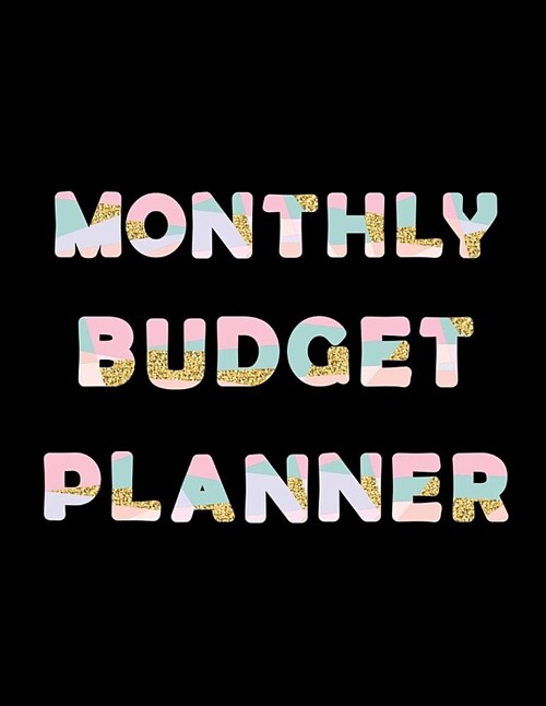 Monthly Budget Planner: Budget Planning, Planner Journal Notebook Finance Planner Money Organizer Debt Tracker (Paperback)