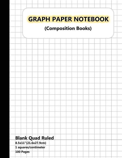 Graph Paper Notebook: 1-Cen Squared Notebook Graphing Paper, Blank Quad Ruled, Composition Books, Composition Notebook Graph, Math Compositi (Paperback)