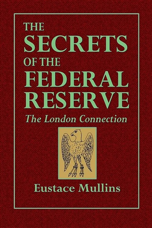 The Secrets of the Federal Reserve -- The London Connection (Paperback)