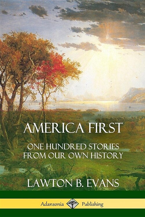 America First: One Hundred Stories from Our Own History (United States History) (Paperback)