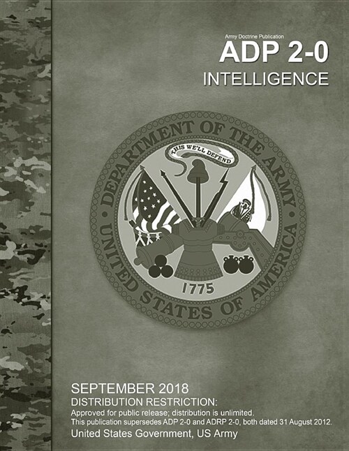 Army Doctrine Publication Adp 2-0 Intelligence September 2018 (Paperback)