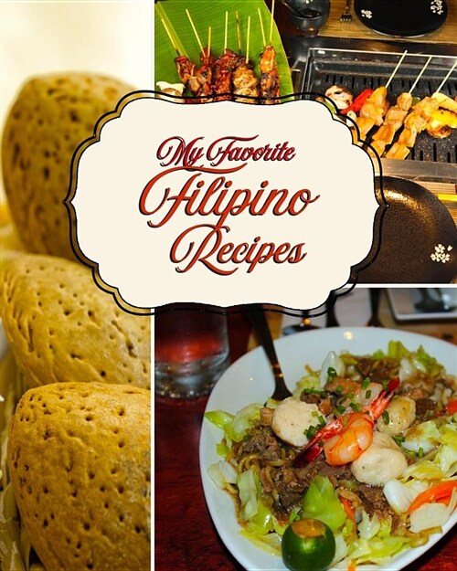 My Favorite Filipino Recipes: My All-The-Best Collection from the Philippine Islands (Paperback)