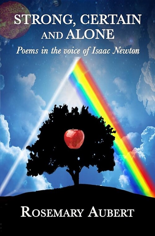 Strong, Certain and Alone: Poems in the Voice of Isaac Newton (Paperback)