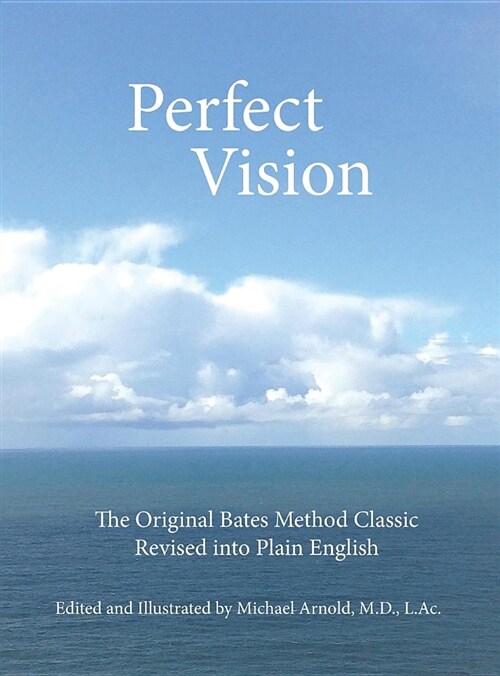 Perfect Vision: The Original Bates Method Classic Revised Into Plain English (Hardcover)