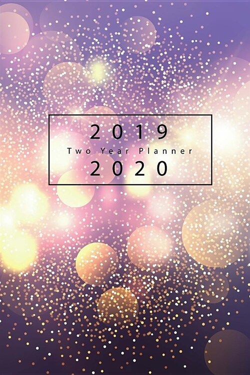 2019-2020 Two Year Planner: 24 Months Calendar Planner, 2019-2020 Academic Planner, 2019-2020 Monthly Calendar, January 2019 to December 2020, 2 Y (Paperback)