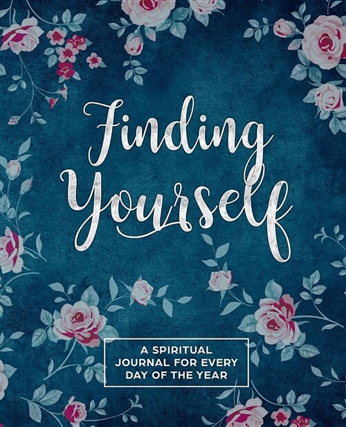Finding Yourself: A Spiritual Journey for Every Day of the Year (Paperback)