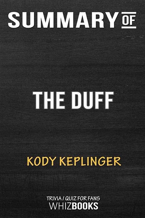 Summary of the Duff: (designated Ugly Fat Friend): Trivia/Quiz for Fans (Paperback)