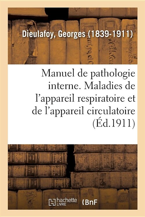 Manuel de Pathologie Interne. Maladies de lAppareil Respiratoire Et de lAppareil Circulatoire (Paperback)
