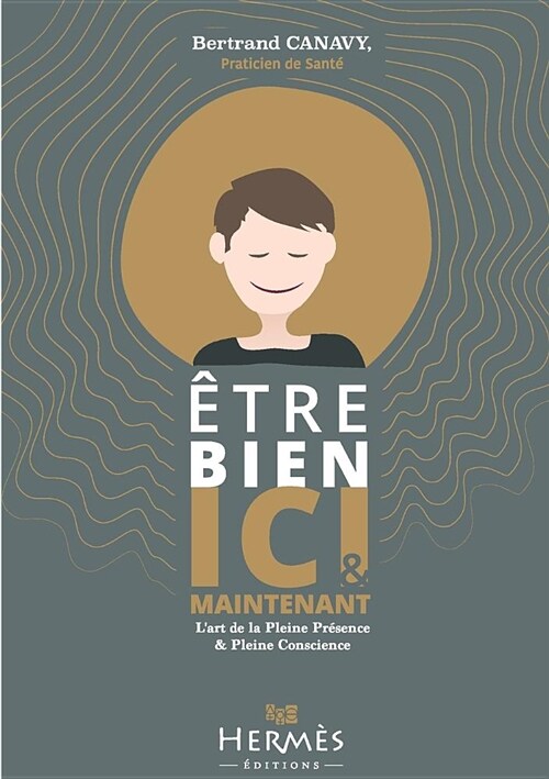 Etre Bien ICI Et Maintenant (Paperback)