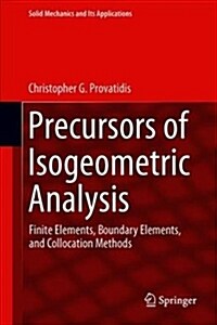 Precursors of Isogeometric Analysis: Finite Elements, Boundary Elements, and Collocation Methods (Hardcover, 2019)