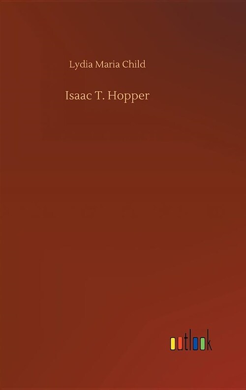 Isaac T. Hopper (Hardcover)