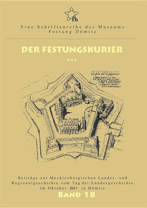 Der Festungskurier: Beitr?e zur Mecklenburgischen Landes- und Regionalgeschichte vom Tag der Landesgeschichte im Oktober 2017 in D?itz (Paperback)