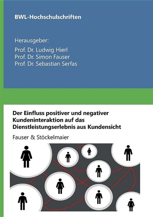 Der Einfluss Positiver Und Negativer Kundeninteraktion Auf Das Dienstleistungserlebnis Aus Kundensicht (Paperback)