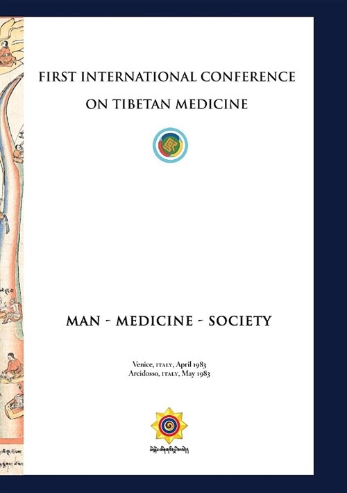 First International Conference of Tibetan Medicine: Man - Medicine - Society (Paperback)