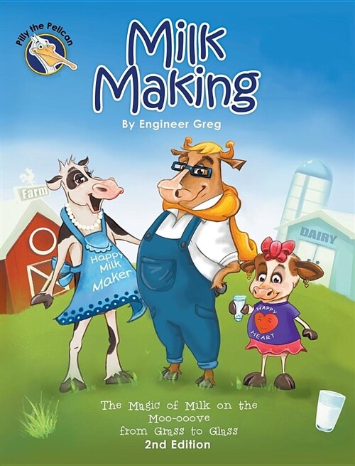 Milk Making: The Magic of Milk on the Moo-Ooove from Grass to Glass (Hardcover)