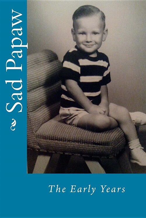 Sad Papaw the Early Years (Paperback)