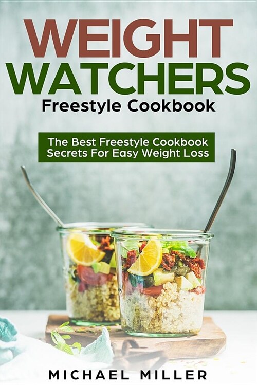 Weight Watchers Freestyle Cookbook: The Best Freestyle Cookbook Secrets for Easy Weight Loss (Paperback)