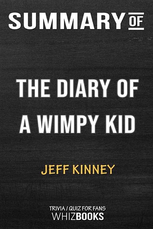 Summary of the Diary of a Wimpy Kid: Trivia/Quiz for Fans (Paperback)