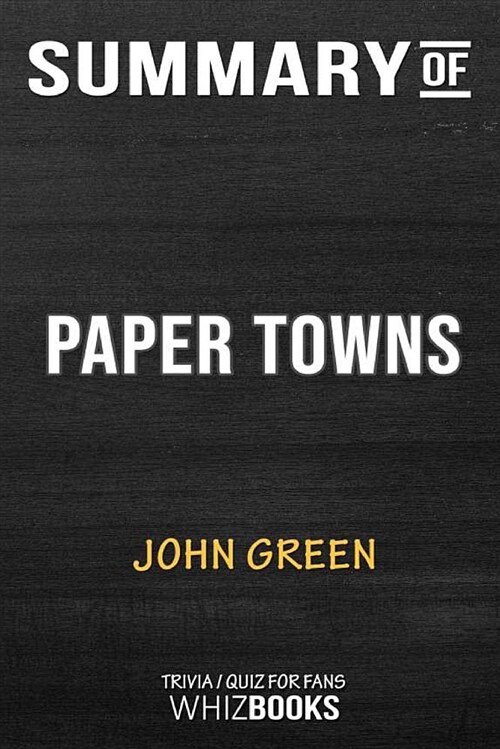 Summary of Paper Towns: Trivia/Quiz for Fans (Paperback)