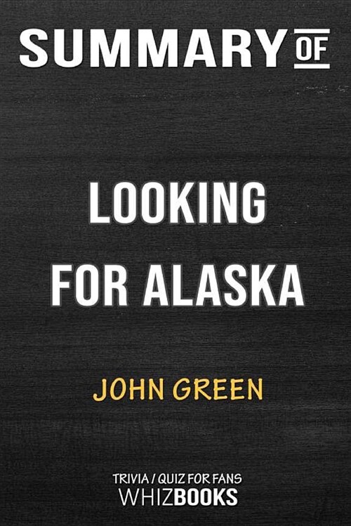 Summary of Looking for Alaska: Trivia/Quiz for Fans (Paperback)