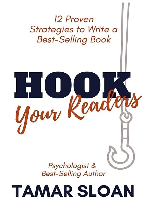 Hook Your Readers: 12 Proven Strategies to Write a Best-Selling Book (Paperback)