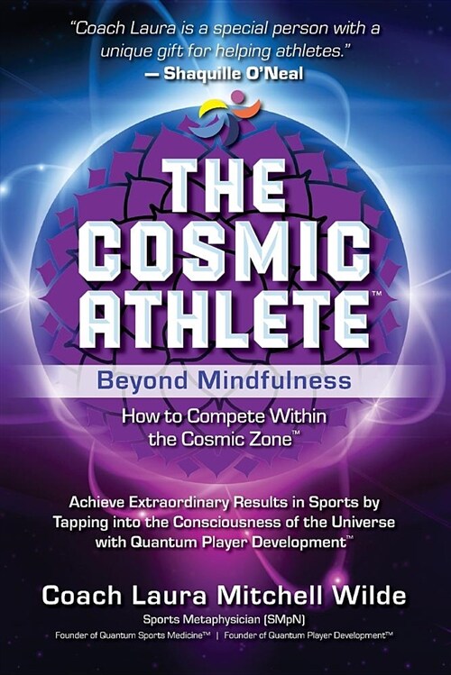 The Cosmic Athlete: Beyond Mindfulness: How to Compete Within the Cosmic Zone (Paperback)