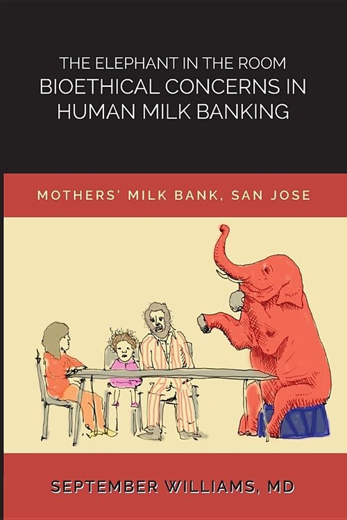 The Elephant in the Room: Bioethical Concerns in Human Milk Banking (Paperback)