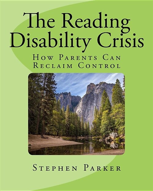The Reading Disability Crisis: How Parents Can Reclaim Control (Paperback)