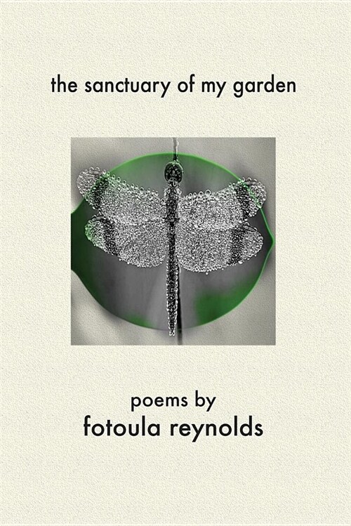 The Sanctuary of My Garden: Poems by Fotoula Reynolds (Paperback)