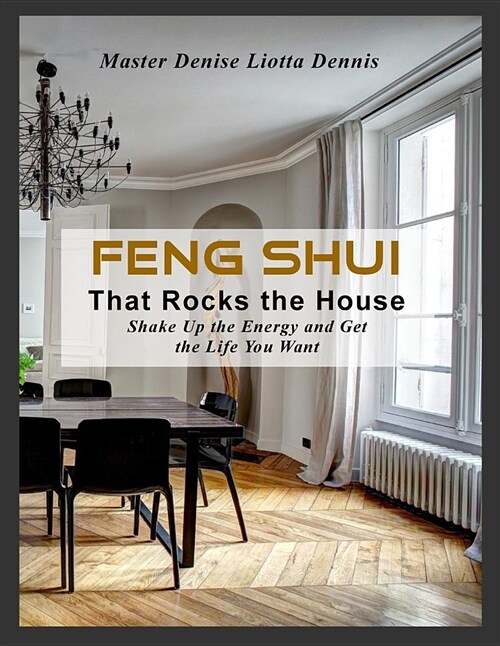 Feng Shui That Rocks the House: Shake Up the Energy and Get the Life You Want (Paperback)
