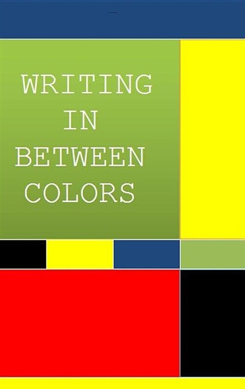 Writing in Between Colors (Hardcover)