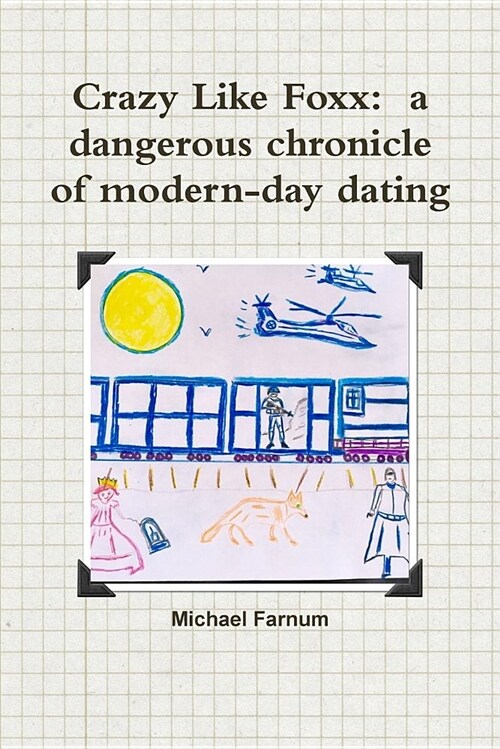 Crazy Like Foxx: A Dangerous Chronicle of Modern-Day Dating (Paperback)