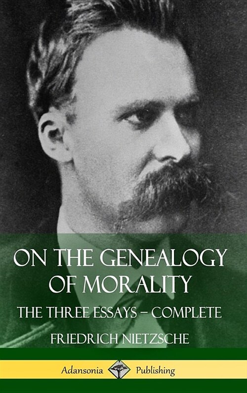 On the Genealogy of Morality: The Three Essays - Complete with Notes (Hardcover) (Hardcover)