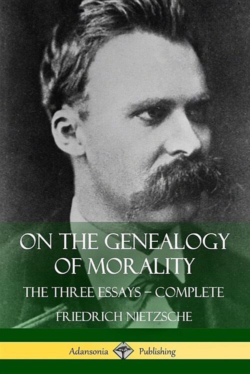 On the Genealogy of Morality: The Three Essays - Complete with Notes (Paperback)