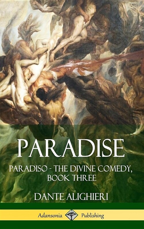 Paradise: Paradiso - The Divine Comedy, Book Three (Hardcover) (Hardcover)