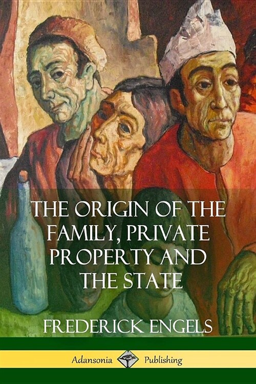 The Origin of the Family, Private Property and the State (Paperback)