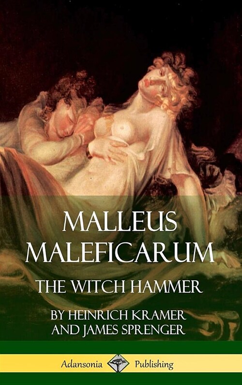 Malleus Maleficarum: The Witch Hammer (Hardcover) (Hardcover)