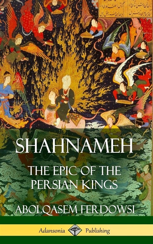 Shahnameh: The Epic of the Persian Kings (Hardcover) (Hardcover)