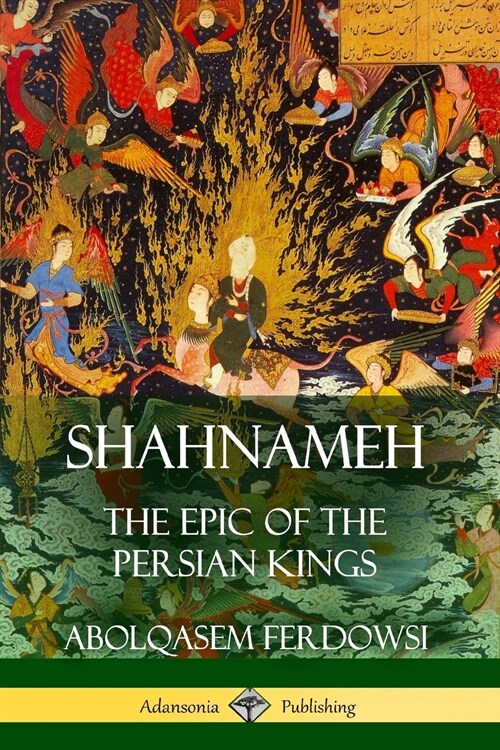 Shahnameh: The Epic of the Persian Kings (Paperback)