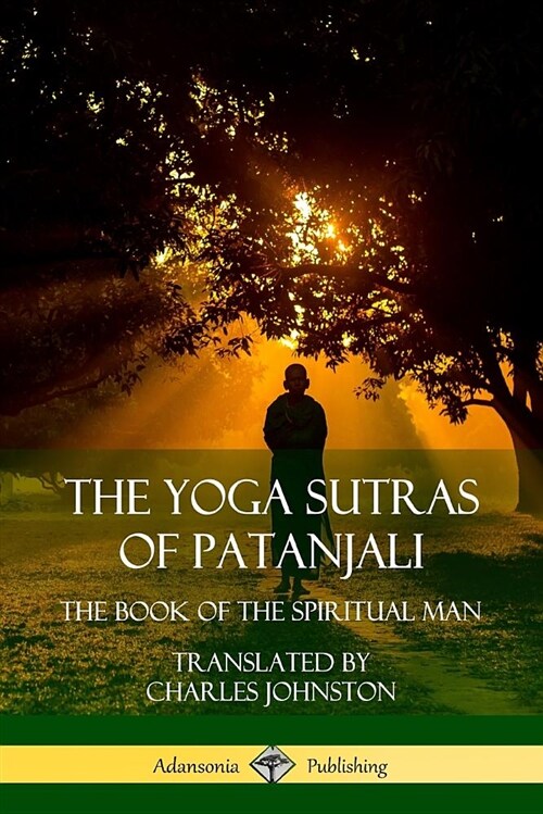 The Yoga Sutras of Patanjali: The Book of the Spiritual Man (Paperback)