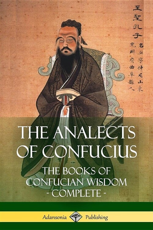 The Analects of Confucius: The Books of Confucian Wisdom - Complete (Paperback)