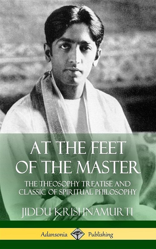 At the Feet of the Master: The Theosophy Treatise and Classic of Spiritual Philosophy (Hardcover) (Hardcover)