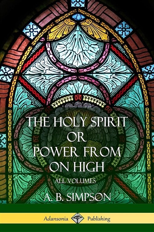 the Holy Spirit or power from on High: All Volumes (Paperback)