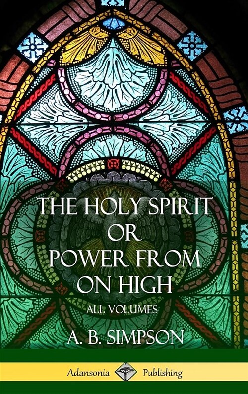 the Holy Spirit or power from on High: All Volumes (Hardcover) (Hardcover)