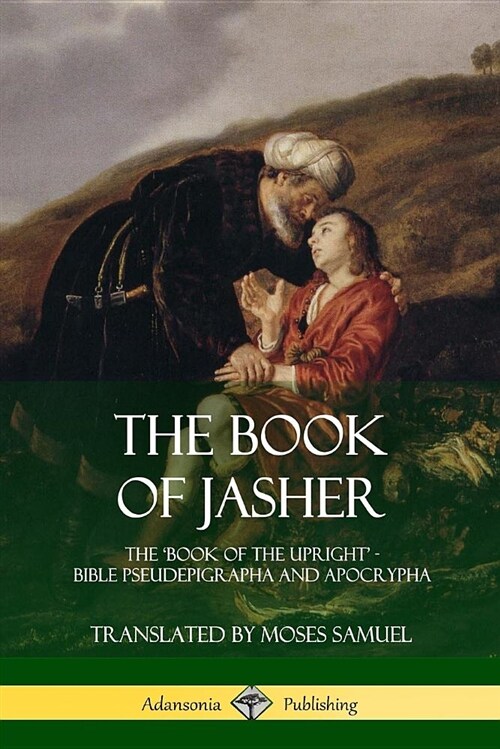 The Book of Jasher: The book of the Upright - Bible Pseudepigrapha and Apocrypha (Paperback)