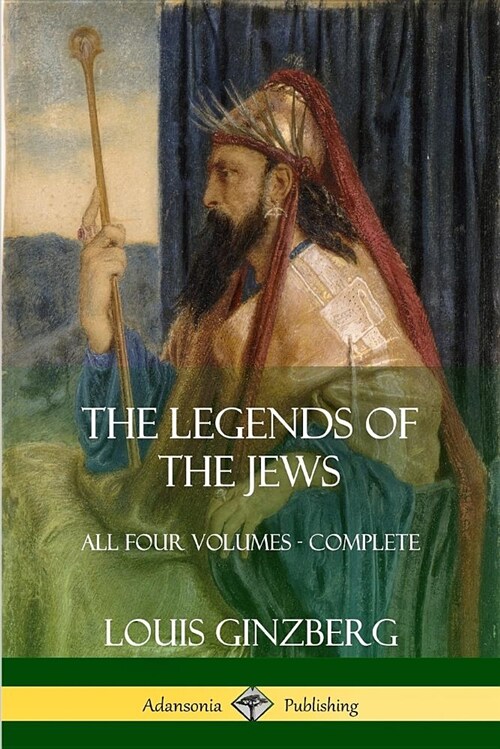 The Legends of the Jews: All Four Volumes - Complete (Paperback)