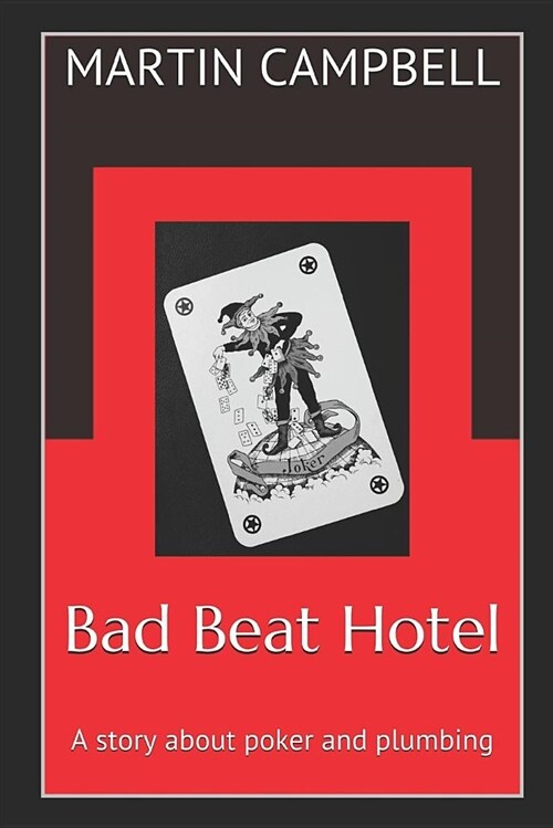 Bad Beat Hotel: A Story about Poker and Plumbing (Paperback)