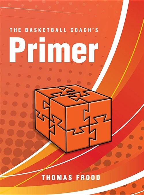 The Basketball Coachs Primer (Hardcover)