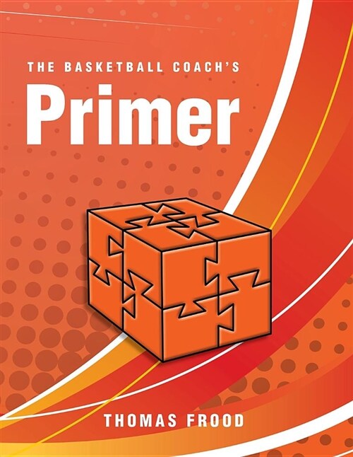 The Basketball Coachs Primer (Paperback)